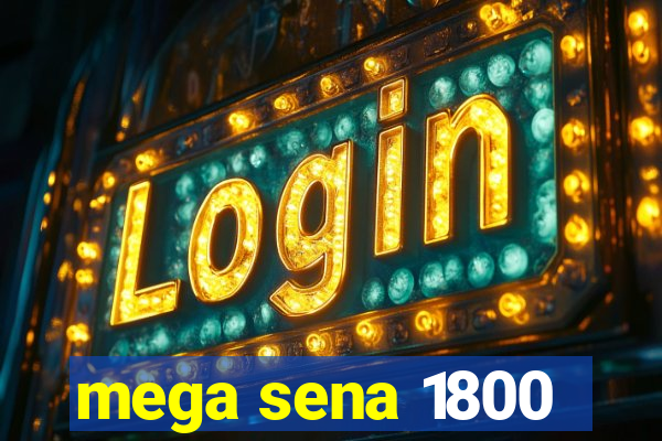 mega sena 1800